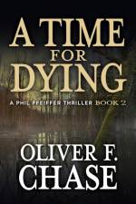 A Time for Dying af Oliver F Chase