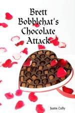 Brett Bobblehat's Chocolate Attack af Justin Tully