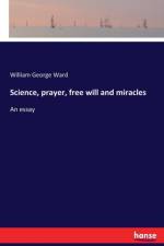 Science, prayer, free will and miracles af William George Ward