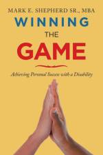 Winning the Game - Achieving Personal Success with a Disability af Mark E