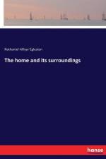 home and its surroundings af Nathaniel Hillyer Egleston