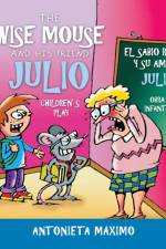 The Wise Mouse and His Friend Julio/El Sabio Raton Y Su Amigo Julio af Antonieta Maximo