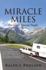 MIRACLE MILES For God's Special People af Ralph J Poulson