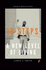 10 Steps to a New Level of Living af Aaron J Smith