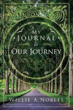 My Journal In Our Journey af Willie a Nobles