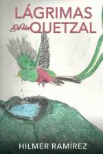 Lagrimas de Un Quetzal af Hilmer Ramirez