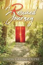 A Rescued Journey af Linda Greene-Dupre
