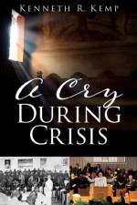 A Cry During Crisis af Kenneth R Kemp