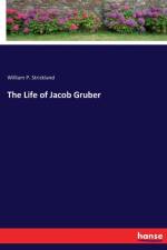 Life of Jacob Gruber af William P Strickland
