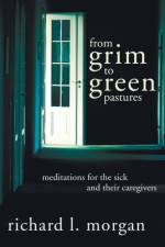 From Grim To Green Pastures af Richard L Morgan