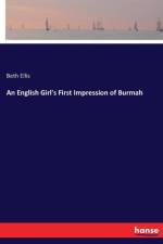 English Girl's First Impression of Burmah af Beth Ellis