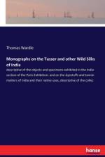 Monographs on the Tusser and other Wild Silks of India af Thomas Wardle