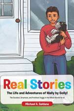 Real Stories The Life and Adventures of Wally by Golly! af Michael a Saldana