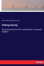 Fishing Gossip af Henry Cholmondeley-Pennell