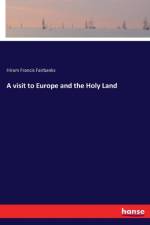 visit to Europe and the Holy Land af Hiram Francis Fairbanks