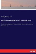 Burt's illustrated guide of the Connecticut valley af Henry Martyn Burt