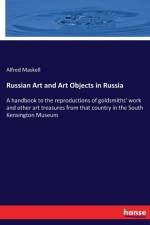Russian Art and Art Objects in Russia af Alfred Maskell