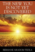 New You Is Not Yet Discovered af Berhane Aradom Tedla