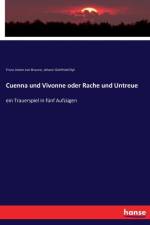 Cuenna und Vivonne oder Rache und Untreue af Franz Anton Von Braune