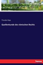 Quellenkunde des roemischen Rechts af Theodor Kipp