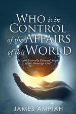 Who is in Control of the Affairs of this World af James Ampiah