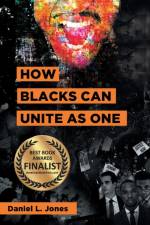 How Blacks Can Unite as One af Daniel L Jones