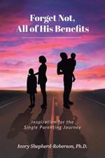 Forget Not, All of His Benefits af Ivory Shepherd-Roberson Ph D