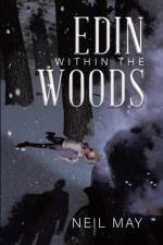 Edin Within The Woods af Neil May