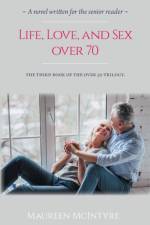 Life, Love, and Sex over 70 af Maureen McIntyre