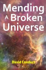 Mending a Broken Universe af David Conduct