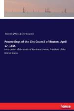 Proceedings of the City Council of Boston, April 17, 1865 af Boston (Mass ) City Council