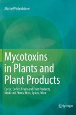 Mycotoxins in Plants and Plant Products af Martin Weidenboerner