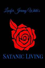 Satanic Living af Lucifer Jeremy White