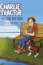 Charlie Tractor and The Big Fish af Carrie Weyler