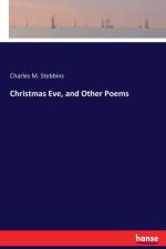 Christmas Eve, and Other Poems af Charles M Stebbins