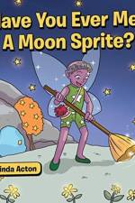 Have You Ever Met A Moon Sprite? af Linda Acton