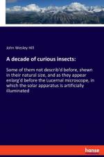 decade of curious insects af John Wesley Hill