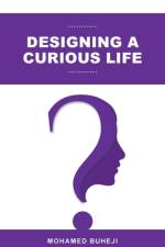 Designing a Curious Life af Mohamed Buheji