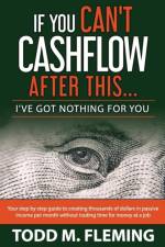 If You Can't Cashflow After This af Todd M Fleming