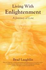 Living With Enlightenment af Brad Laughlin