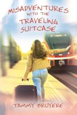 Misadventures with the Traveling Suitcase af Tammy Bruyere