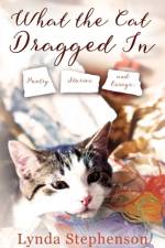 What the Cat Dragged In af Lynda Stephenson