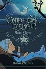 Coming Down, Looking Up af Marian S Taylor