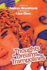 Thoughts and Dreams and Trampolines af Andrea Brockbank