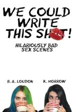 We Could Write This Shit! af B a Loudon