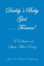 Daddy's Baby Girl . . . Forever! af Joyce Iona Richard Montgomery