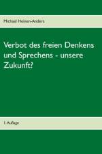 Verbot des freien Denkens und Sprechens - unsere Zukunft? af Michael Heinen-Anders