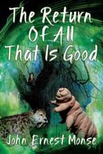 Return Of All That Is Good af John Ernest Monse