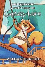 Fantastic Adventures of Captain Acorn af Avalon Robinson