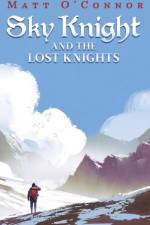 Sky Knight and the Lost Knights af Matt O'connor